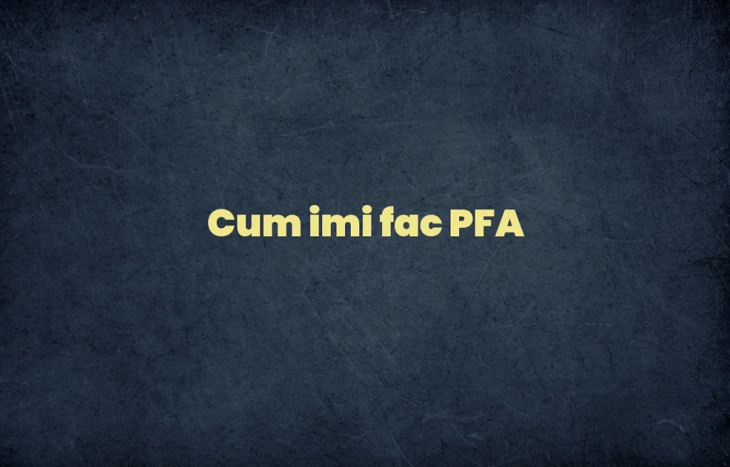 cum imi fac pfa